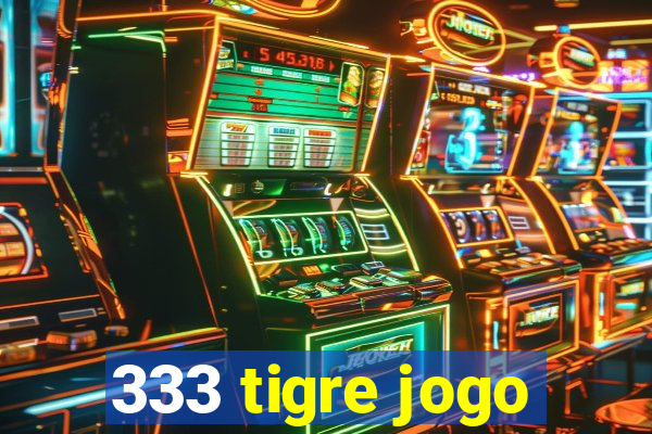 333 tigre jogo